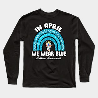 In April We Wear Blue Autism Awareness Month Long Sleeve T-Shirt